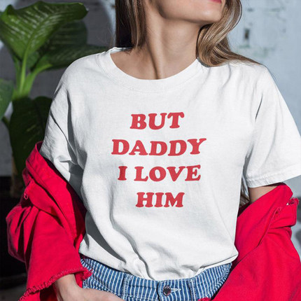 But Daddy I Love Him Harry Styles T-Shirt Women 90s Top Tees