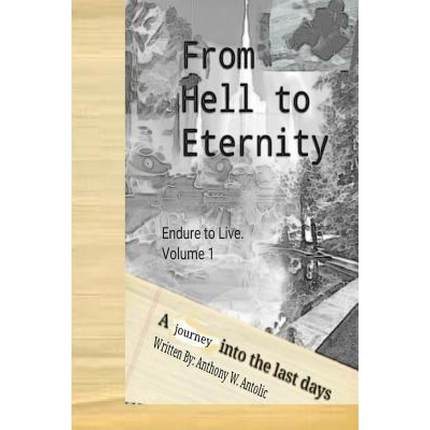 【4周达】From Hell To Eternity: A journey into the last days [9780692784037]
