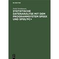 【4周达】Statistische Datenanalyse mit dem Programmsystem SPSSx und SPSS/PC+ [9783486217001]