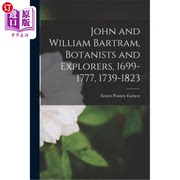 海外直订John and William Bartram, Botanists and Explorers, 1699-1777, 1739-1823 约翰和威廉·巴特拉姆，植物学家和探险