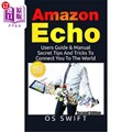 海外直订Amazon Echo: Users Guide & Manual To Amazon Echo: Secret Tips And Tricks To Conn 亚马逊回声：用户指南和手册