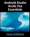 [预订]Android Studio Arctic Fox Essentials - Java Edition: Developing Android Apps Using Android Studio 20 9781951442354