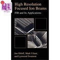 海外直订High Resolution Focused Ion Beams: Fib and Its Applications: The Physics of Liqu 高分辨率聚焦离子束：FIB及