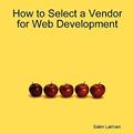 【4周达】How to Select a Vendor for Web Development [9781430325864]
